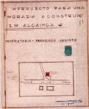 OP Francisco Jacinto - Alcainça Pequena / Igreja Nova - Construir uma moradia - Licença de construção nº 778/1954 - Licença de utilização nº 1210/1955.